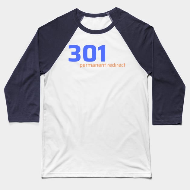 301 Permanent Redirect Baseball T-Shirt by CyberChobi